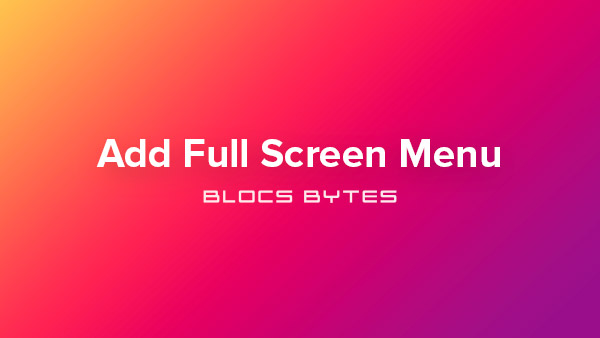 How to Add a Full Screen Menu
