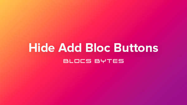 How to Hide Add Bloc Buttons