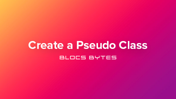 How to Quickly Create a Pseudo Class