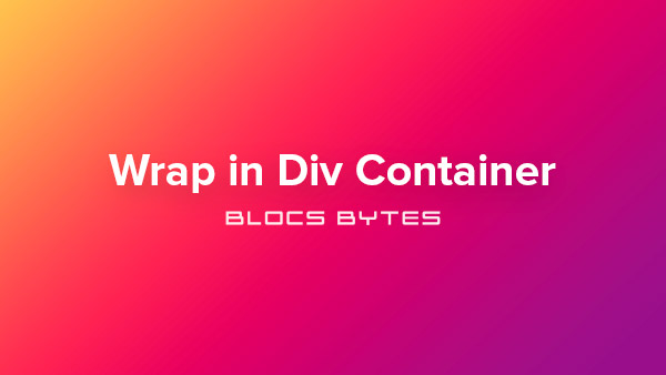 How to Wrap In a Div Container