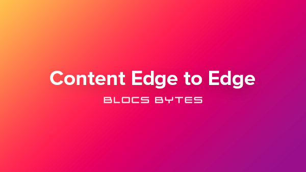 How to Set Bloc Content Edge to Edge