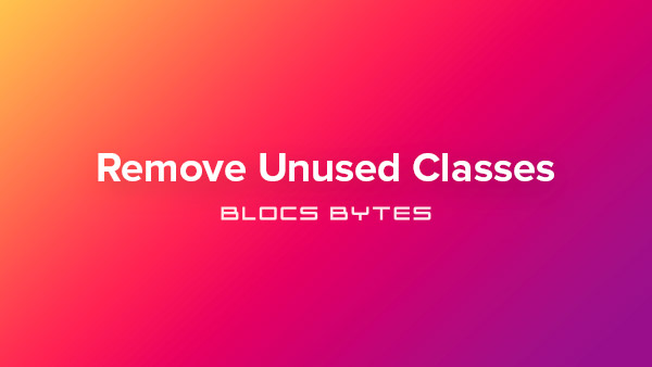 How to Remove Unused Classes