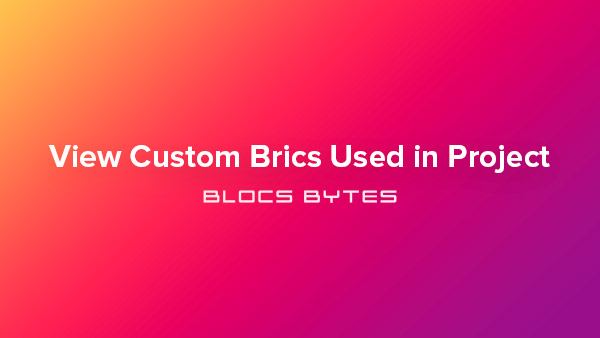 How to View Custom Brics Used in a Project