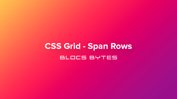 How to Span Rows in a CSS Grid