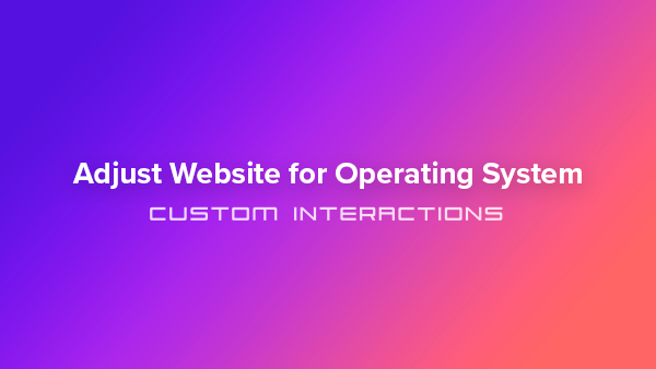 Adjust Website for Operating System