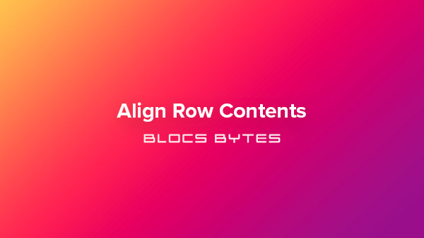 How to Vertically Align Row Contents