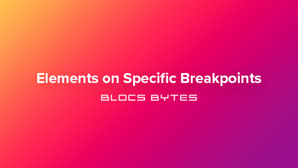 How to Show an Element on a Specific Breakpoint Only