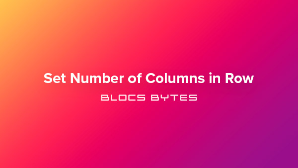 How to Set Number of Columns in a Row